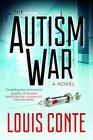 The Autism War A Novel