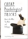 Cheap Psychological Tricks: How To Get What You Want and Be Happy