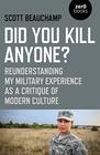 Did You Kill Anyone Reunderstanding My Military Experience as a Critique of Modern Culture