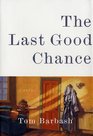 The Last Good Chance A Novel