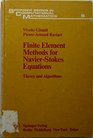 Finite Element Methods for NavierStokes Equations Theory and Algorithms