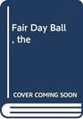 The Fair Day Ball