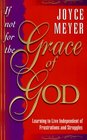 If Not for the Grace of God: Learning to Live Independently from Struggles and Frustrations