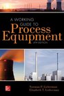 A Working Guide to Process Equipment Fourth Edition