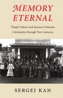 Memory Eternal: Tlingit Culture and Russian Orthodox Christianity Through Two Centuries