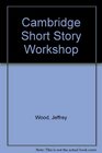 Cambridge Short Story Workshop