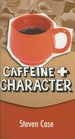 Caffeine and Character