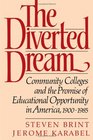 The Diverted Dream Community Colleges and the Promise of Educational Opportunity in America 19001985