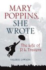 Mary Poppins She Wrote The Life of P L Travers