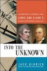 Into the Unknown Leadership Lessons from Lewis  Clark's Daring Westward Expedition