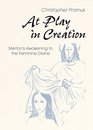 At Play in Creation Merton's Awakening to the Feminine Divine