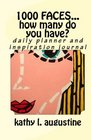 1000 Faces...How Many Do You Have?: Daily Planner And Inspiration Journal