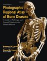 Photographic Regional Atlas of Bone Disease A Guide to Pathologic and Normal Variations in the Human Skeleton