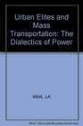 Urban Elites and Mass Transportation The Dialectics of Power