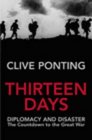 Thirteen Days  Diplomacy and Disaster The Countdown to the Great War