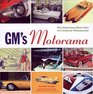 GM's Motorama: The Glamorous Show Cars of a Cultural Phenomenon