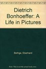 Dietrich Bonhoeffer A Life in Pictures