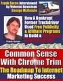 Common Sense With Chrome Trim: How A Bankrupt Truck Driver Used Free Publicity, No-Cost Email Advertising and Affiliate Programs To Build A Six-Figure Internet Marketing Income