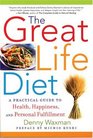 Great Life Diet: A Practical Guide to Heath, Happiness, And Personal Fulfillment