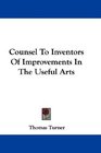 Counsel To Inventors Of Improvements In The Useful Arts