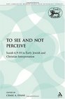 To See and Not Perceive Isaiah 6910 in Early Jewish and Christian Interpretation