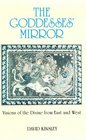 The Goddesses' Mirror Visions of the Divine from East and West