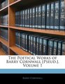 The Poetical Works of Barry Cornwall  Volume 1