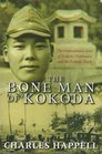 The Bone Man of Kokoda  The Extraordinary Story of Kokichi Nishmura and the Kokoda Track