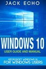 Windows 10 2016 User Guide and Manual Microsoft Windows 10 for Windows Users