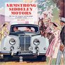 Armstrong Siddeley Motors The Cars the Company And the People in Definitive Detail