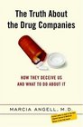 The Truth About the Drug Companies How They Deceive Us and What to Do About It