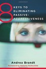 8 Keys to Eliminating PassiveAggressiveness