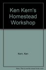 Ken Kern's Homestead Workshop