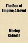 The Son of Empire A Novel