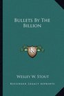 Bullets By The Billion