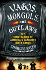 Vagos Mongols and Outlaws My Infiltration of America's Deadliest Biker Gangs