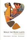 While the Music Lasts On Music and Dementia