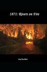 1871 Rivers on Fire