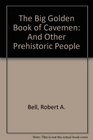 The Big Golden Book of Cavemen And Other Prehistoric People