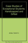 Case Studies of Exceptional Students Handicapped and Gifted