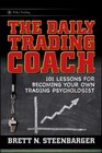 The Daily Trading Coach 101 Lessons for Becoming Your Own Trading Psychologist