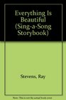 Everything Is Beautiful Sing A Song Storybooks (Sing-a-Song Storybook)