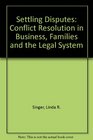 Settling Disputes Conflict Resolution In Business Families And The Legal System