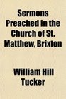 Sermons Preached in the Church of St Matthew Brixton