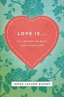Love Is 6 Lessons on What Love Looks Like