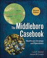 The Middleboro Casebook Healthcare Strategy and Operations Second Edition