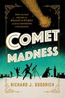 Comet Madness How the 1910 Return of Halley's Comet  Destroyed Civilization