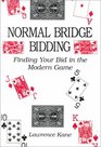 Normal Bridge Bidding Finding Your Bid in the Modern Game