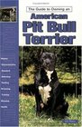 Guide to Owning a Pit Bull Terrier Puppy Care Grooming Training History Health Breed Standard