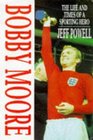 Bobby Moore The Life and Times of a Sporting Hero